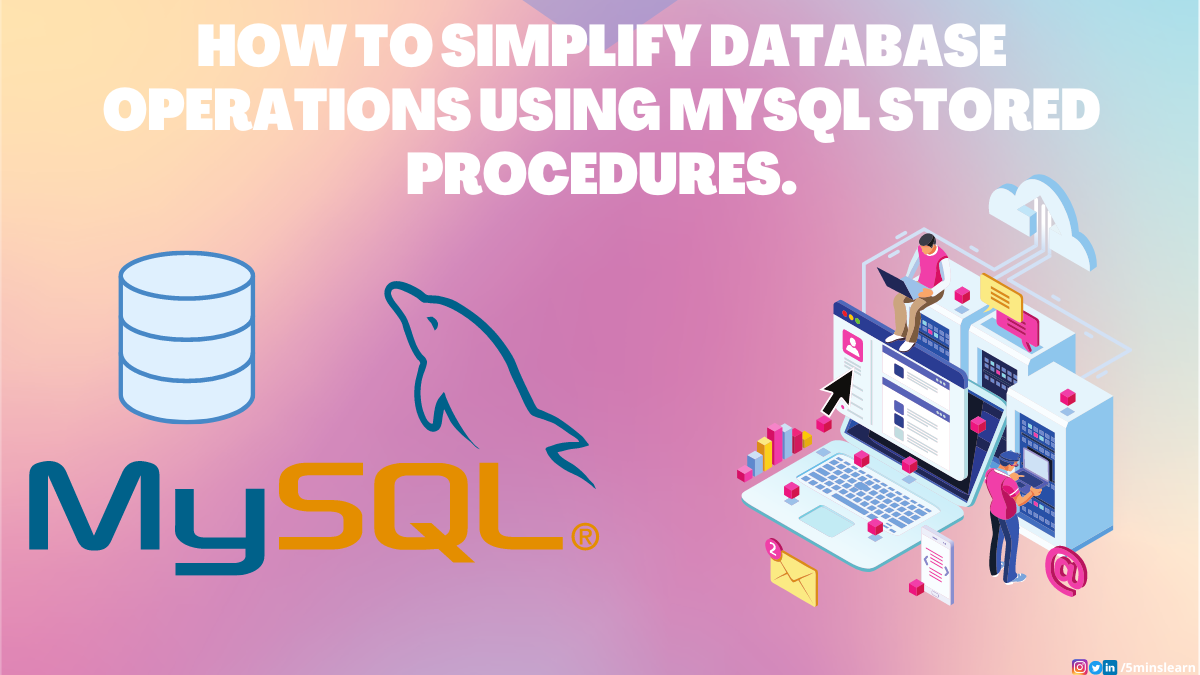 How To Simplify Database Operations Using Mysql Stored Procedures Gogosoon 9788
